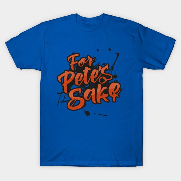 For Pete's Sake Day – February T-Shirt by irfankokabi